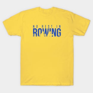 NO REST IN ROWING ! T-Shirt